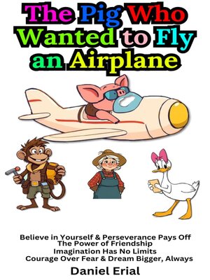 cover image of The Pig Who Wanted to Fly an Airplane